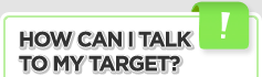 How Can I Talk To My Target?