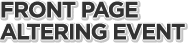 Front Page Altering Event